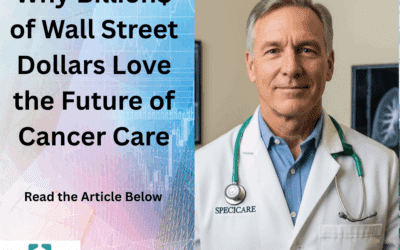 Why Billions are Being Invested in the Future of Cancer Care